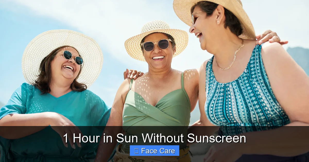 1 Hour in Sun Without Sunscreen