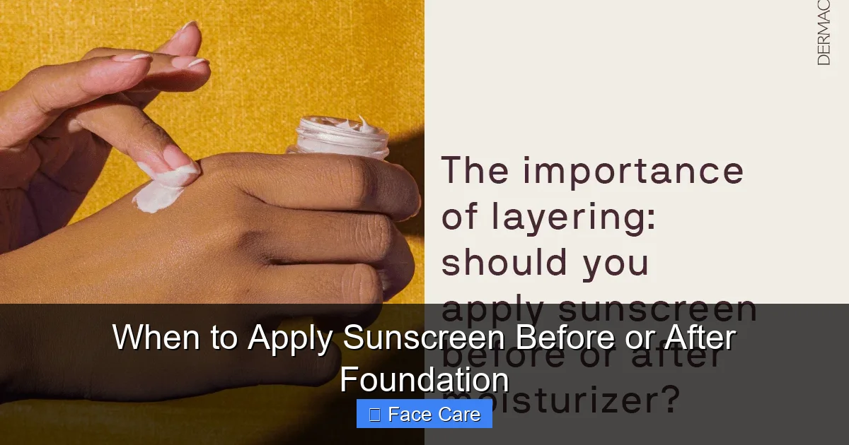 When to Apply Sunscreen Before or After Foundation