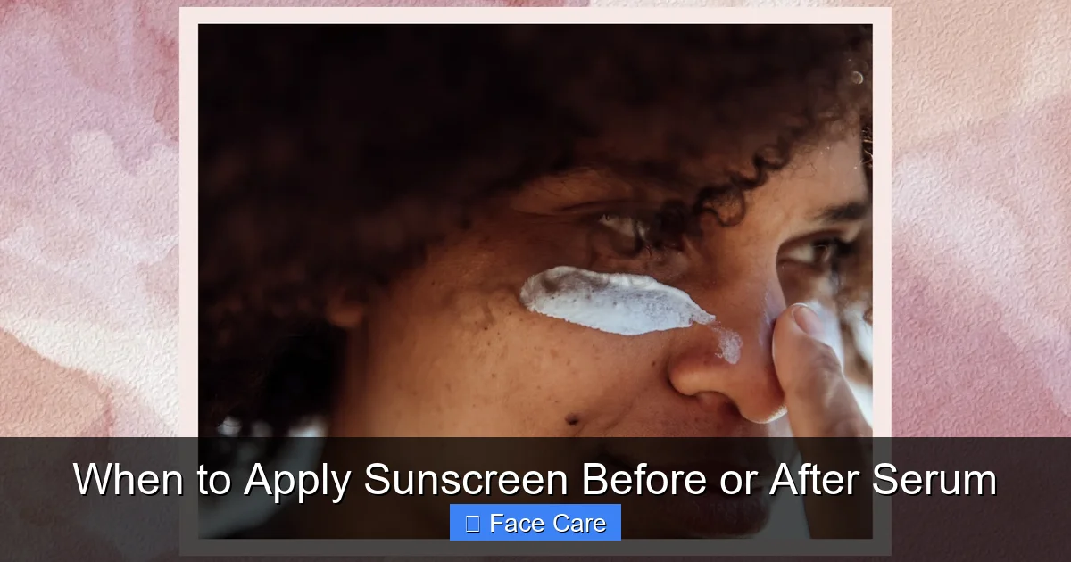 When to Apply Sunscreen Before or After Serum